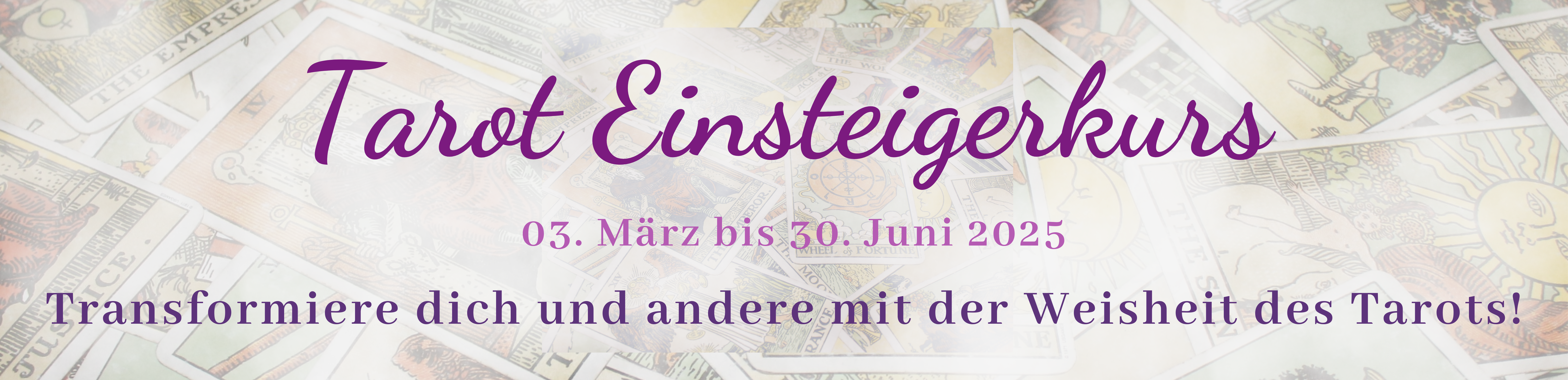Tarot Einsteigerkurs 03.03. bis 30.06.2025 Banner Homepage CANVA